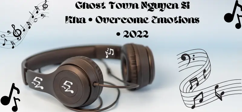 Ghost Town Nguyen Si Kha • Overcome Emotions • 2022