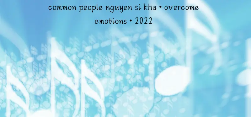 Common People Nguyen Si Kha • Overcome Emotions • 2022