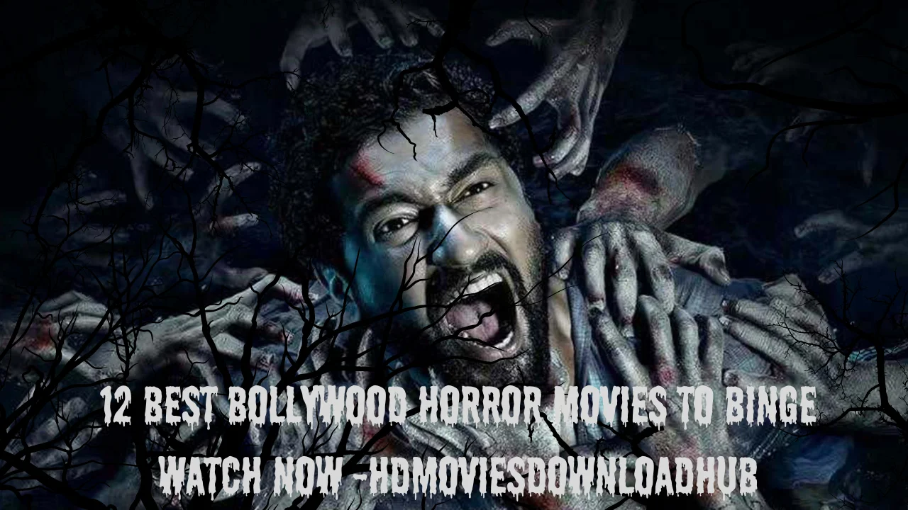 Best Bollywood horror movies to Binge Watch Now -hdmoviesdownloadhub