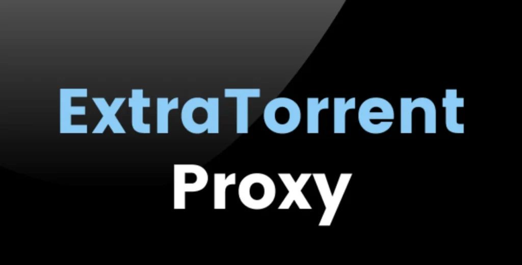 Top 5 ExtraTorrent Proxy: Unblock Extratorrent.cc Try 100%