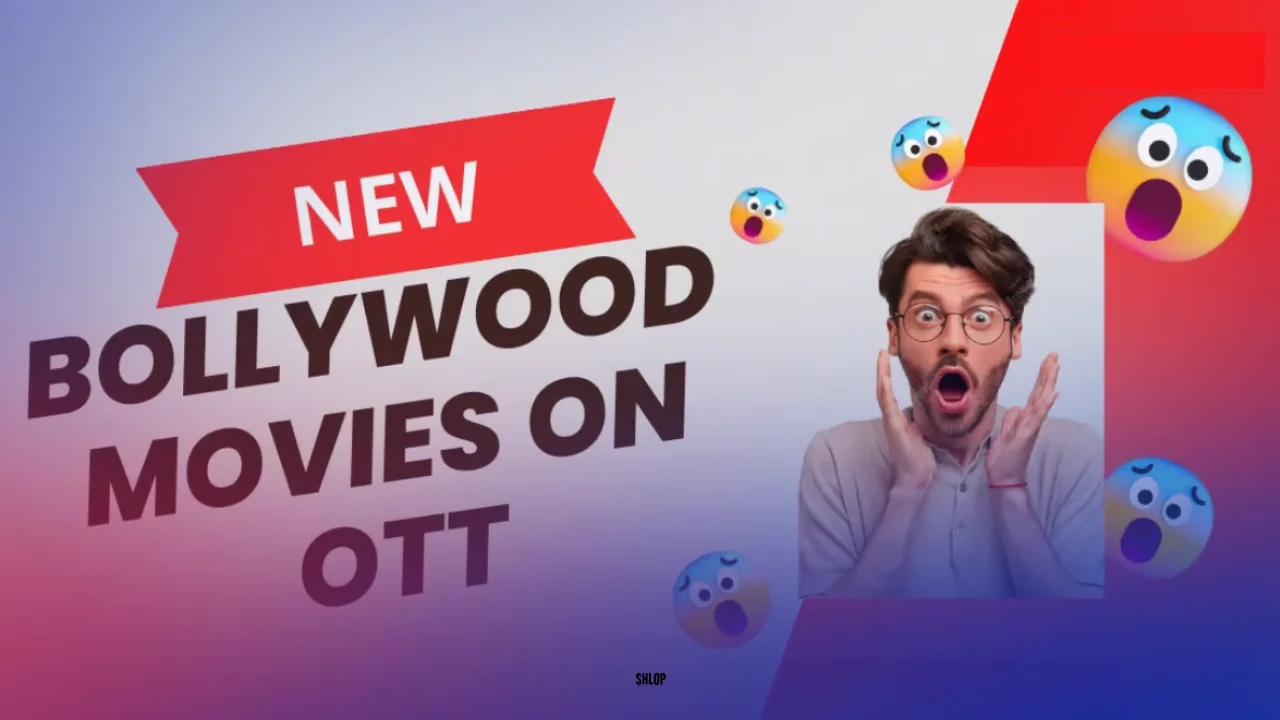 New Bollywood movies on Ott