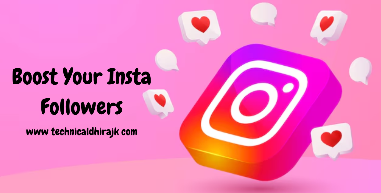 www technicaldhirajk com Boost Your Instagram Followers